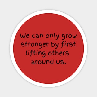 Grow Stronger Magnet